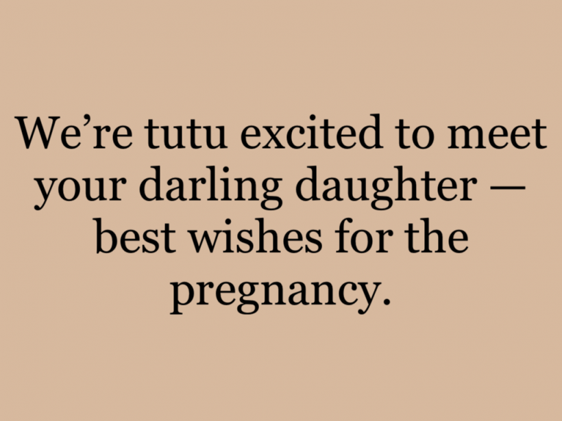 We’re tutu excited to meet your darling daughter — best wishes for the pregnancy.